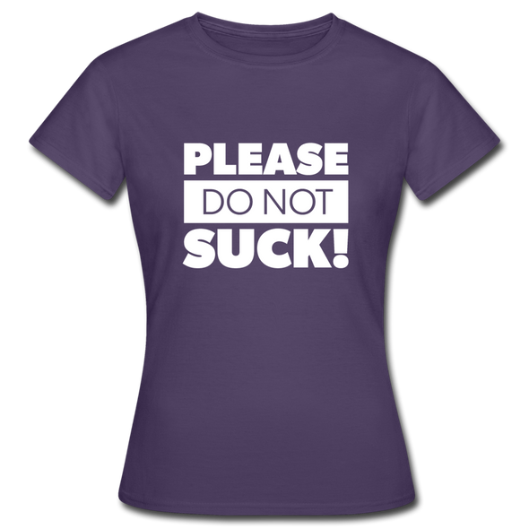 Frauen T-Shirt: Please, do not suck! - Dunkellila