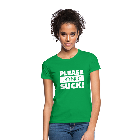 Frauen T-Shirt: Please, do not suck! - Kelly Green