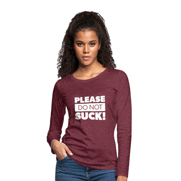 Frauen Premium Langarmshirt: Please, do not suck! - Bordeauxrot meliert