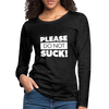 Frauen Premium Langarmshirt: Please, do not suck! - Anthrazit