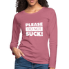 Frauen Premium Langarmshirt: Please, do not suck! - Malve