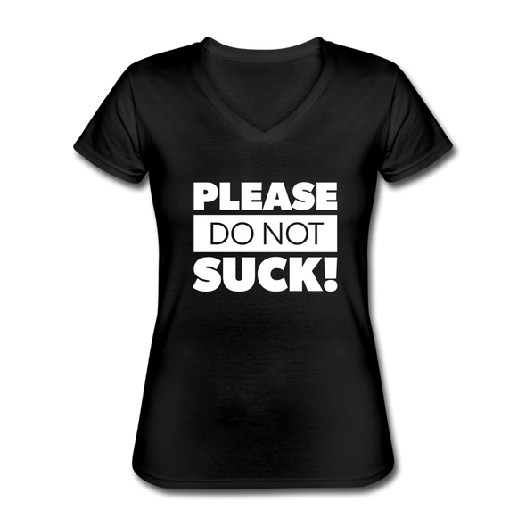Frauen-T-Shirt mit V-Ausschnitt: Please, do not suck! - Schwarz