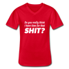 Männer-T-Shirt mit V-Ausschnitt: Do you really think I have time for that shit? - Rot