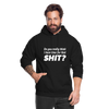 Unisex Hoodie: Do you really think I have time for that shit? - Schwarz