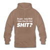 Unisex Hoodie: Do you really think I have time for that shit? - Mokka