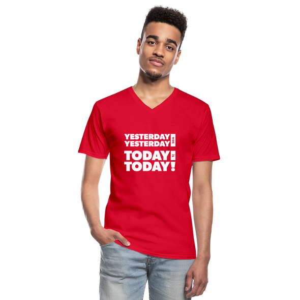 Männer-T-Shirt mit V-Ausschnitt: Yesterday was yesterday. Today is today! - Rot