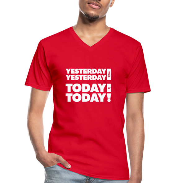 Männer-T-Shirt mit V-Ausschnitt: Yesterday was yesterday. Today is today! - Rot