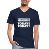 Männer-T-Shirt mit V-Ausschnitt: Yesterday was yesterday. Today is today! - Navy