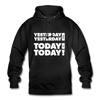 Unisex Hoodie: Yesterday was yesterday. Today is today! - Schwarz
