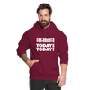 Unisex Hoodie: Yesterday was yesterday. Today is today! - Bordeaux