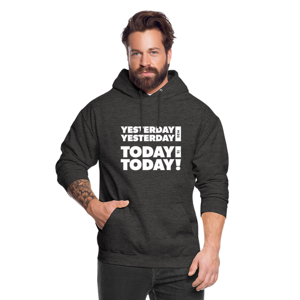 Unisex Hoodie: Yesterday was yesterday. Today is today! - Anthrazit
