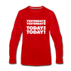 Männer Premium Langarmshirt: Yesterday was yesterday. Today is today! - Rot