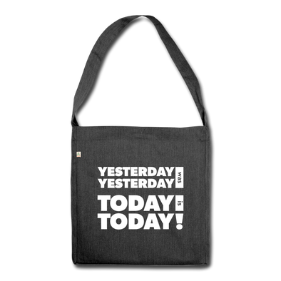 Umhängetasche aus Recycling-Material: Yesterday was yesterday. Today is today! - Schwarz meliert