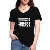 Frauen-T-Shirt mit V-Ausschnitt: Yesterday was yesterday. Today is today! - Schwarz