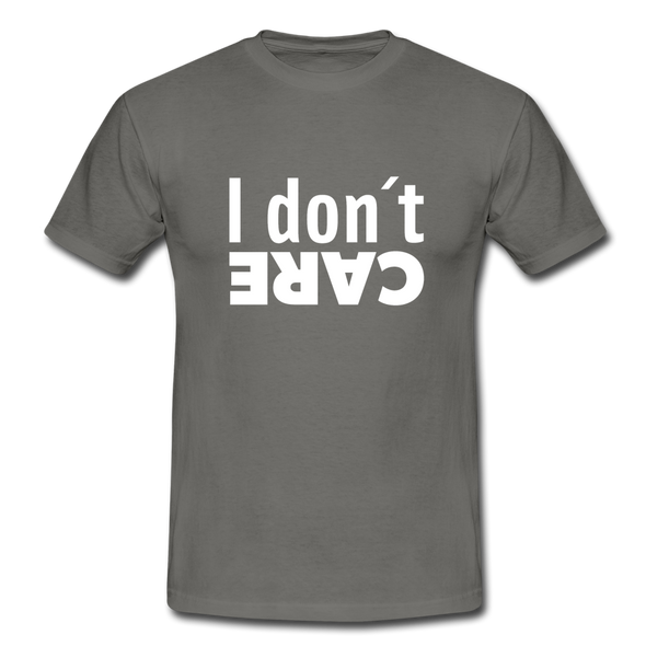 Männer T-Shirt: I don’t care. - Graphit
