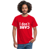Männer T-Shirt: I don’t care. - Rot