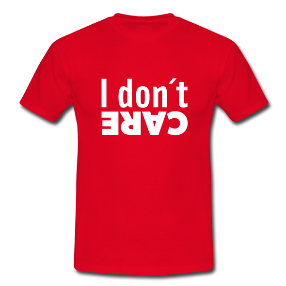 Männer T-Shirt: I don’t care. - Rot