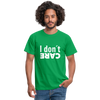 Männer T-Shirt: I don’t care. - Kelly Green