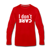 Männer Premium Langarmshirt: I don’t care. - Rot