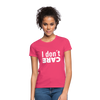 Frauen T-Shirt: I don’t care. - Azalea