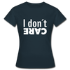 Frauen T-Shirt: I don’t care. - Navy