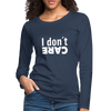 Frauen Premium Langarmshirt: I don’t care. - Navy