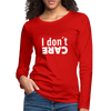 Frauen Premium Langarmshirt: I don’t care. - Rot