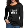 Frauen Premium Langarmshirt: I don’t care. - Anthrazit