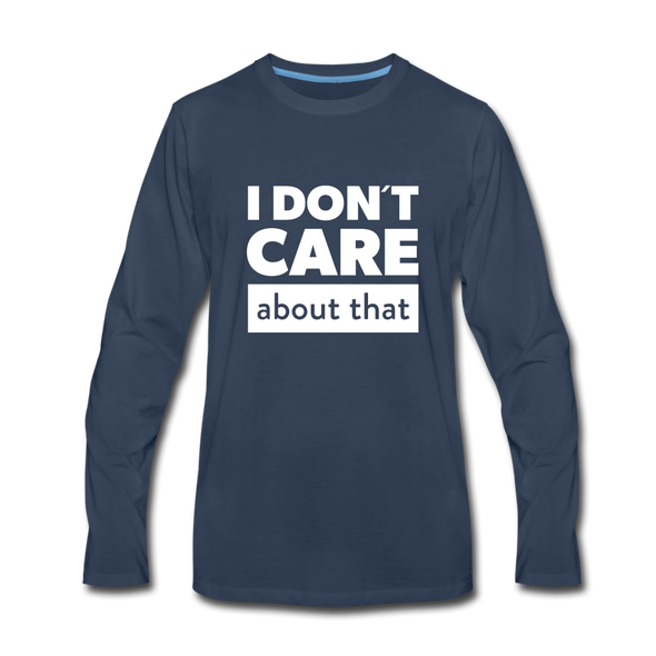 Männer Premium Langarmshirt: I don’t care about that. - Navy