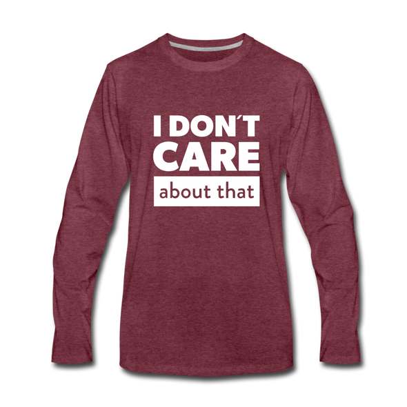 Männer Premium Langarmshirt: I don’t care about that. - Bordeauxrot meliert