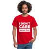 Männer T-Shirt: I don’t care about that. - Rot