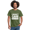 Männer T-Shirt: I don’t care about that. - Militärgrün