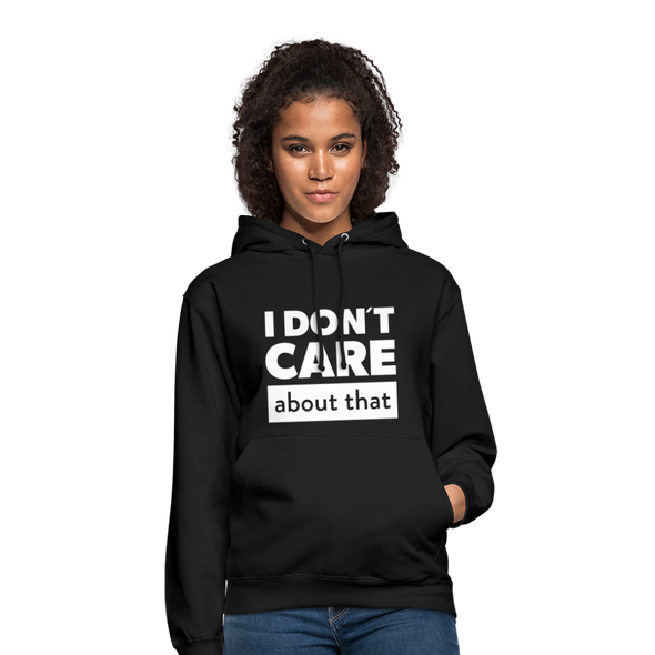 Unisex Hoodie: I don’t care about that. - Schwarz