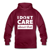 Unisex Hoodie: I don’t care about that. - Bordeaux