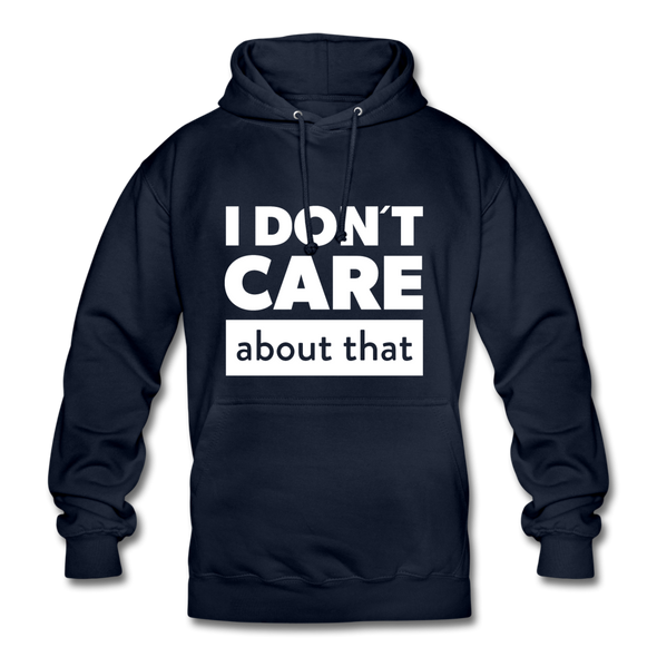 Unisex Hoodie: I don’t care about that. - Navy