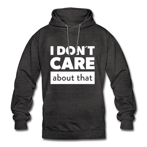Unisex Hoodie: I don’t care about that. - Anthrazit