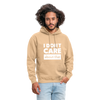 Unisex Hoodie: I don’t care about that. - Beige