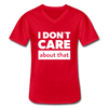 Männer-T-Shirt mit V-Ausschnitt: I don’t care about that. - Rot