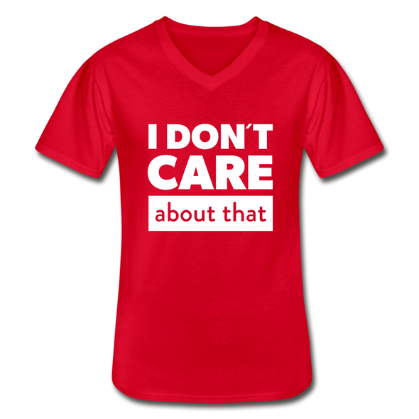 Männer-T-Shirt mit V-Ausschnitt: I don’t care about that. - Rot