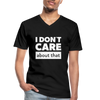 Männer-T-Shirt mit V-Ausschnitt: I don’t care about that. - Schwarz