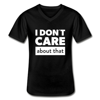 Männer-T-Shirt mit V-Ausschnitt: I don’t care about that. - Schwarz