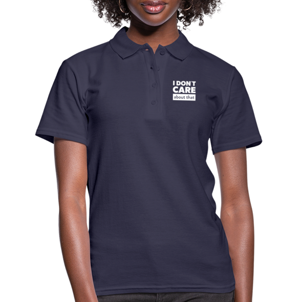 Frauen Poloshirt: I don’t care about that. - Navy
