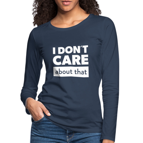 Frauen Premium Langarmshirt: I don’t care about that. - Navy