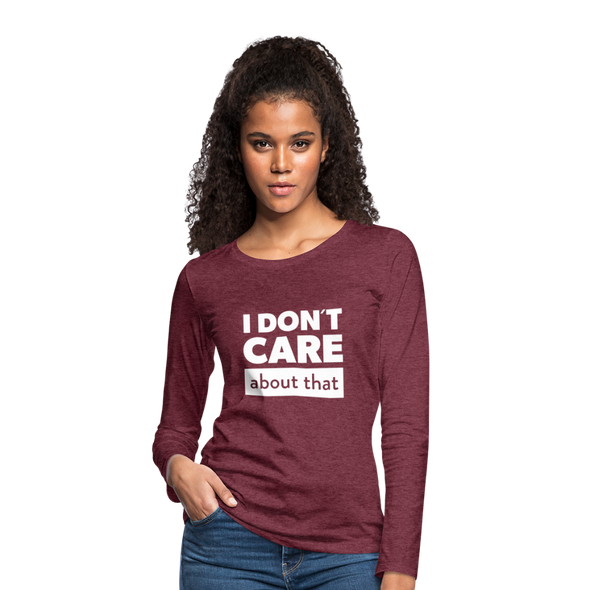 Frauen Premium Langarmshirt: I don’t care about that. - Bordeauxrot meliert