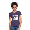 Frauen T-Shirt: I don’t care about that. - Dunkellila