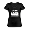 Frauen-T-Shirt mit V-Ausschnitt: I don’t care about that. - Schwarz