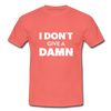 Männer T-Shirt: I don’t give a damn. - Koralle
