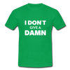 Männer T-Shirt: I don’t give a damn. - Kelly Green