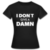 Frauen T-Shirt: I don’t give a damn. - Schwarz
