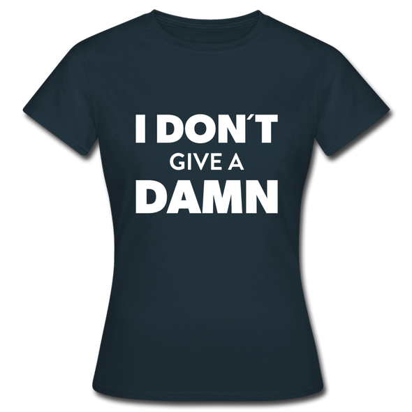 Frauen T-Shirt: I don’t give a damn. - Navy